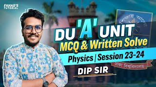 DU A Unit | MCQ \u0026 Written Question Solve | Physics | Session 23-24 | Dip Sir | Fahad's Tutorial