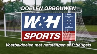 Doelen opbouwen - Voetbaldoelen met netstangen of P beugels