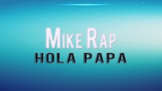 Mike Rap - Hola Papá [Rap día del padre]
