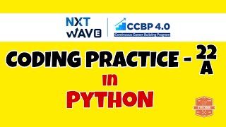 Coding Practice - 22A | PYTHON | NXTWAVE | CCBP | Code Solutions By GYM CODER | PYTHON CP SERIES |