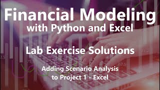Adding Scenario Analysis to Project 1 - Excel - Lab Exercise Solutions