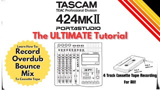 How To Use The TASCAM PORTASTUDIO 424 MKII - 4 Track Cassette Tape Recorder: The ULTIMATE Tutorial