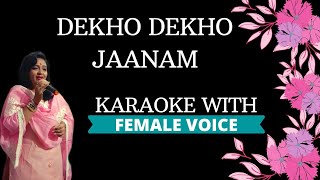 Dekho Dekho Jaanam Karaoke With Female Voice