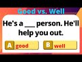 GOOD vs WELL QUIZ | GRAMMAR USE OF GOOD vs WELL | WHEN TO USE GOOD vs WELL FOR CORRECT GRAMMAR