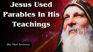 Jesus Used Parables In His Teachings  - Mar Mari Sermons