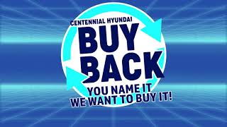 Centennial Hyundai - Buy Back Event - We Want Your Car!