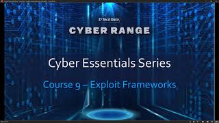 Cyber Essentials Series - Course 9: Exploit Frameworks