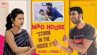 MadHouse | Sitcom S01E02 - Storm in the House | Niharika Konidela | Pink Elephant | Infinitum