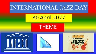 INTERNATIONAL JAZZ DAY - 30 April 2022 - THEME