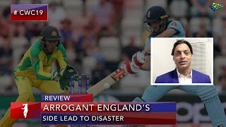 Australia vs England | Arrogance Lead to Disaster | Shoaib Akhtar | World Cup 2019