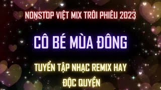 Việt Mix Trôi Phiêu 2023 - Cô Bé Mùa Đông l KÊNH NHẠC ĐẶT