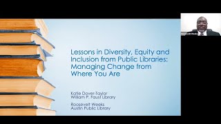 Diversity, Equity & Inclusion Lessons for Libraries: Managing Change from Where You Are