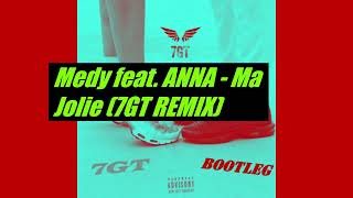 Medy feat. ANNA - Ma Jolie (7GT Bootleg Remix)
