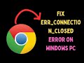 How to Fix ERR_CONNECTION_CLOSED Error in Google Chrome on Windows 11