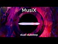 dual dubstep  (by MusiX)