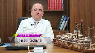 Op. Dr. Kadir Uskuay - Genel Cerrahi Uzmanı - Fissür Tedavisi ?