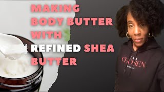 Making Whipped Body Butter With REFINED Shea Butter