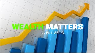 Wealth Matters - With Bill Selig