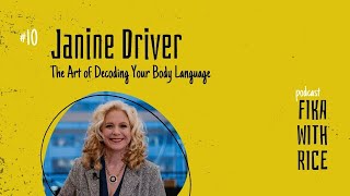 #10 The Art of Decoding Your Body Language with Janine Driver