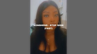 KONSHENS - STOP SIGN (FAST)