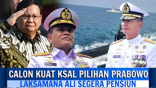 LAKSAMANA ALI PENSIUN APRIL 2025, INILAH CALON KUAT KSAL PILIHAN PRABOWO SUBIANTO