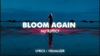 Nu Aspect - Bloom Again (Lyrics/Visualizer)