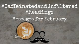 #CaffeinatedandUnfiltered #Readings Messages for February 2025