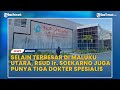 Selain Terbesar di Maluku Utara, RSUD Ir Soekarno Morotai Juga Punya Tiga Dokter Spesialis