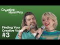 Creative Harmony Podcast #3 - Finding Your Creative Voice