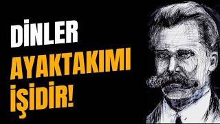 NIETZSCHE NEDEN DİNLERDEN NEFRET EDİYOR?