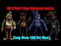 All FNaF Plus Animatronics Sing Blue (Da Ba Dee)