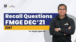FMGE Dec 2021 | ENT Recall Questions | Dr. Sanjay Agarwal | DBMCI | eGurukul