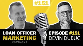 How to Leverage Relationships with Top Realtors Featuring Devin Dubuc on Loan Officer Marketing 🎙️