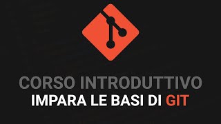 Corso introduttivo GIT per principianti - Git Tutorial Italiano