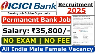 ICICI Bank Recruitment 2025 | ICICI Bank Vacancy 2025 | ICICI Bank Freshers Jobs 2025 | Bank Jobs