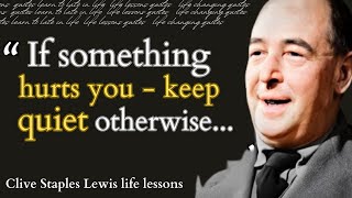 Clive Staples Lewis : Quotes about life lessons | Wise Words
