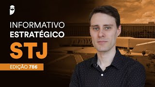 Informativo Estratégico STJ - Edição: 786