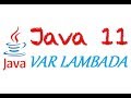 First Contact With 'var' In Java 10 and  'var' lambda Java 11 example