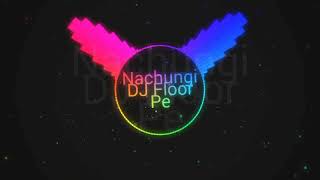 Nachungi DJ Floor Pe | Pranjal ahiya,Gahlyan Shaab Latest Haryanvi Songs Haryanavi 2021 (remix dj)