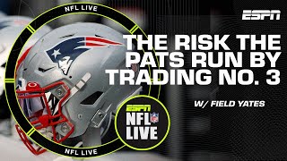 Field Yates makes the case for the Patriots to stay at No. 3 | NFL Live