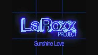 LaRoxx Project - Sunshine Love (Radio Edit)