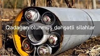 Qadağan olunmuş dəşətli silahlar .