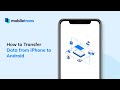 How to Transfer Data from Android to iPhone or iPhone to Android