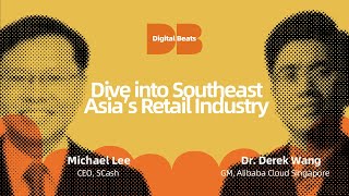 The Pulse of Southeast Asia's Retail Industry | Digital Beats by Alibaba Cloud