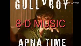 Apna Time Aayega -Gully Boy | 8-D song Ranveer Singh & Alia Bhatt  DIVINE | Dub Sharma | Zoya Akhtar