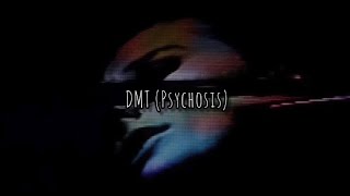 DMT (Psychosis)