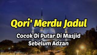 Qori' Sebelum Adzan - Qori' Merdu Sering Diputar Di Masjid Sebelum Maghrib