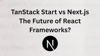 TanStack Start vs Next.js — The Future of React Frameworks?