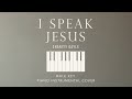 I SPEAK JESUS ⎜ Charity Gayle -  [Male Key] Piano Instrumental Cover by GershonRebong