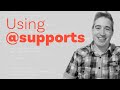 Using Feature Queries (@supports) to use new CSS responsibly (and when you don't need them)
